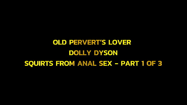 OLD PERVERT’S LOVER Dolly Dyson SQUIRTS FROM ANAL SEX – NO NUT NOVEMBER PART 1 OF 3 – IMMORAL PRODUCTIONS 4K